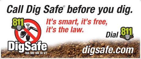 Call Dig Safe before you dig. It's smart, it's free, it's the law. Dial 811 or visit DigSafe.com
