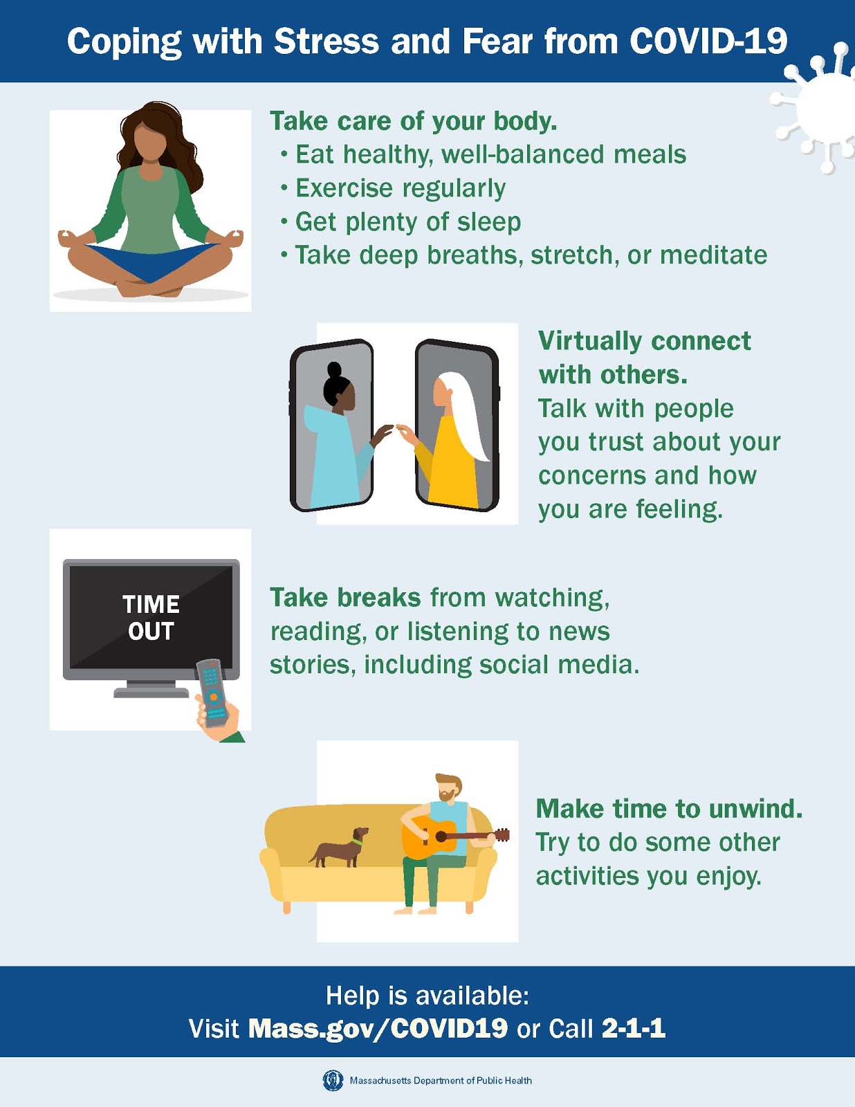 Take care of your body. Virtually connect with others. Take breaks from the news. Make time for fun activities.
